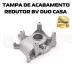 GAREN TAMPA DE ACABAMENTO REDUTOR BV DUO CASA (INJ)